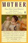 Mother: Famous Writers Celebrate Motherhood with a Treasury of Short Stories, Essays, and Poems