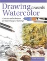 Drawing Towards Watercolor Exercises and techniques for improving your paintings