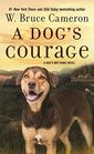 A Dog's Courage A Dog's Way Home Novel