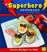 Superhero Cookbook Simple Recipes for Kids