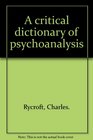 A critical dictionary of psychoanalysis