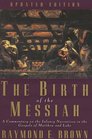 The Birth of the Messiah A Commentary on the Infancy Narratives in the Gospels of Matthew and Luke