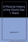 A pictorial history of the World War 1 years