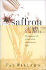 Secrets of Saffron The Vagabond Life of the Worlds Most Seductive Spice