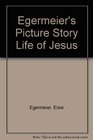 Egermeier's Picture Story Life of Jesus