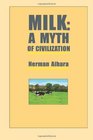 Milk A Myth of Civilization