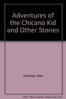 The Adventures of the Chicano Kid and Other Stories