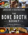 Bone Broth Secret A Culinary Adventure in Health Beauty and Longevity