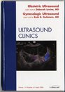 Obstetric Ultrasound/Gynecologic Ultrasound An Issue of Ultrasound Clinics