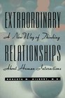 Extraordinary Relationships A New Way of Thinking About Human Interactions