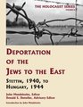 Deportation of the Jews to the East Stettin 1940 to Hungary 1944