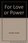 For Love or Power