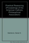 Practical Reasoning Proceedings of the American Catholic Philosophical Association