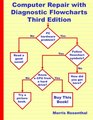 Computer Repair with Diagnostic Flowcharts Third Edition Troubleshooting PC Hardware Problems from Boot Failure to Poor Performance