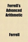 Ferrell's Advanced Arithmetic