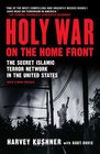 Holy War on the Home Front  The Secret Islamic Terror Network in the United States