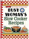 Busy Woman's Slow Cooker Recipes: Make' Em Happy, Come Home to Dinner