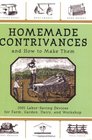Homemade Contrivances and How to Make Them: 1001 Labor-Saving Devices for Farm, Garden, Dairy, and Workshop
