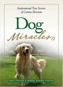 Dog Miracles Inspirational True Stories of Canine Heroism
