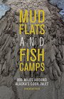Mudflats and Fish Camps 800 Miles Around Alaska's Cook Inlet