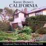 Karen Brown's California Revised Edition Exceptional Places to Stay  Itineraries 2008