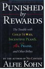 Punished by Rewards The Trouble With Gold Stars Incentive Plans A'S Praise and Other Bribes