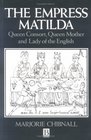 The Empress Matilda Queen Consort Queen Mother and Lady of the English