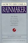 How to Become a Rainmaker