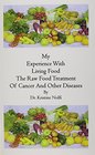 My Experience With Living Food: Raw Food Treatment of Cancer