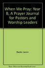 When We Pray A Prayer Journal for Pastors and Worship Leaders