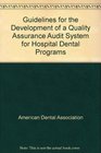 Guidelines for the Development of a Quality Assurance Audit System for Hospital Dental Programs