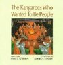The Kangaroos Who Wanted To Be People