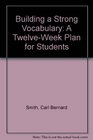 Building a Strong Vocabulary A TwelveWeek Plan for Students