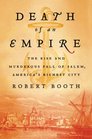 Death of an Empire The Rise and Murderous Fall of Salem America's Richest City