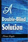 A DoubleBlind Solution