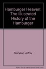 Hamburger Heaven The Illustrated History of the Hamburger