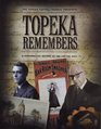 Topeka Remembers  A Personalized History of The Capital City