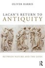 Lacan's Return to Antiquity Between nature and the gods