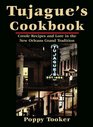 Tujague's Cookbook Creole Recipes and Lore in the New Orleans Grand Tradition