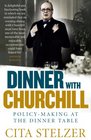 Dinner with Churchill PolicyMaking at the Dinner Table