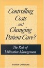 Controlling Costs and Changing Patient Care The Role of Utilization Management