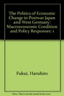 The Politics of Economic Change in Postwar Japan and West Germany Macroeconomic Condition and Policy Responses