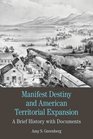 Manifest Destiny and American Territorial Expansion A Brief History with Documents
