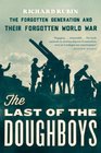 The Last of the Doughboys The Forgotten Generation and Their Forgotten World War