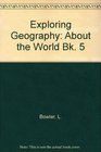 Exploring Geography About the World Bk 5