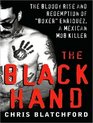 The Black Hand The Bloody Rise and Redemption of Boxer Enriquez a Mexican Mob Killer