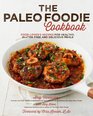 The Paleo Foodie Cookbook Food Lover's Recipes for Healthy GlutenFree and Delicious Meals