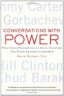 Conversations with Power What Great Presidents and Prime Ministers Can Teach Us about Leadership