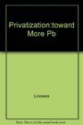 Privatization Toward More Effective Government  Report of the President's Commission on Privatization