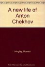 A new life of Anton Chekhov
